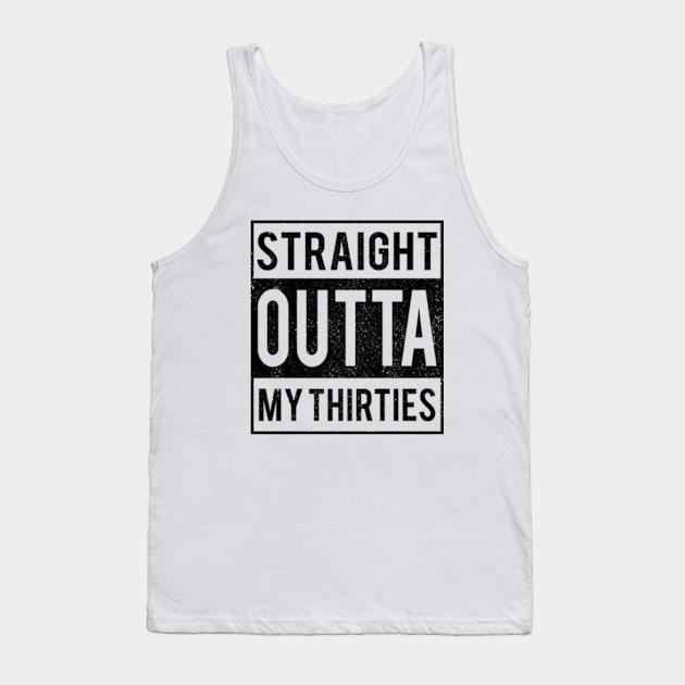 Straight Outta My Thirties Tank Top by Narilex